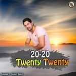 20-20 Twenty Twenty - Sumit Dixit Song Download